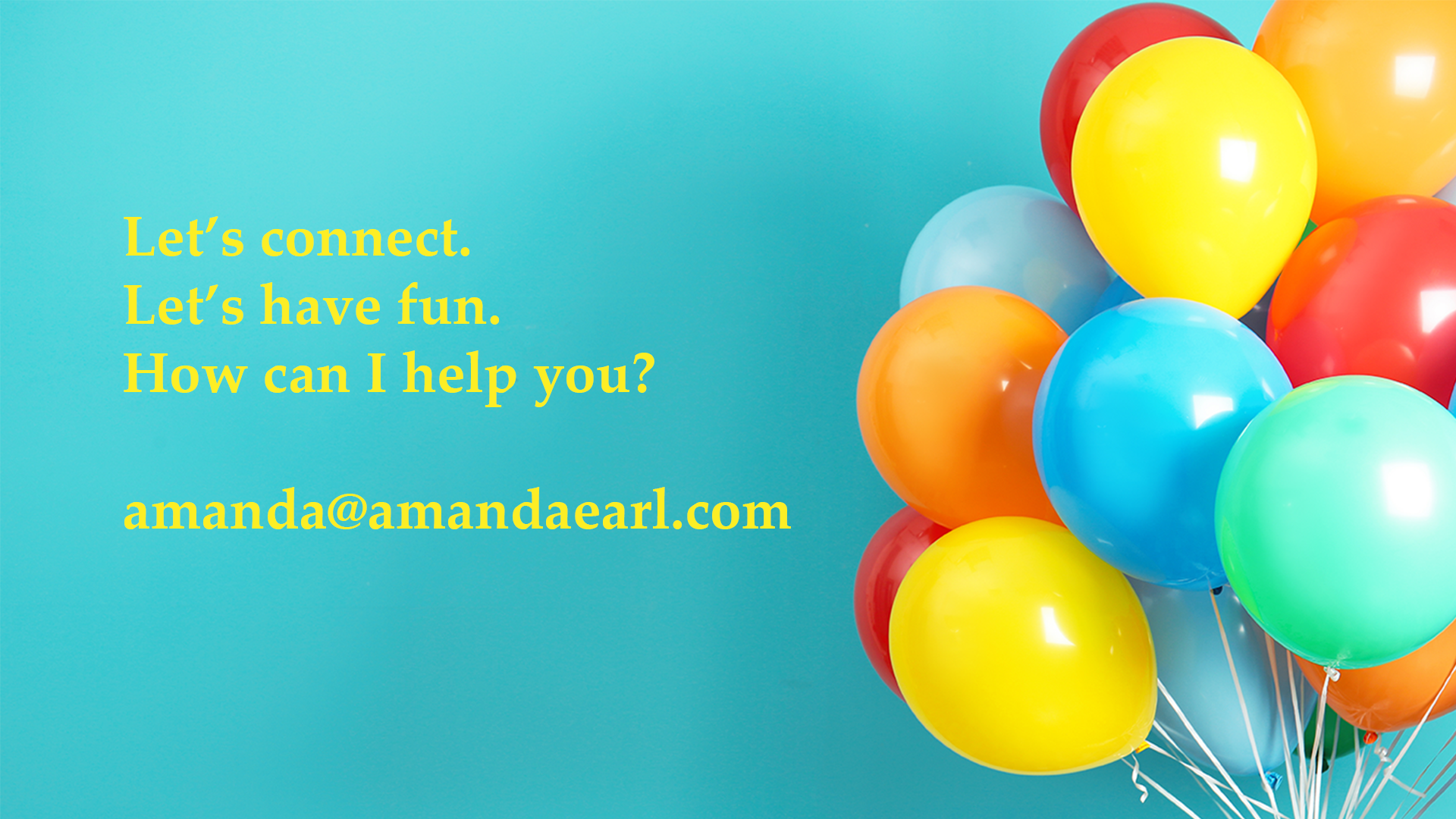 yellow text: Let's connect./Let's have fun. How can I help you? amanda@amandaearl.com. Imagine: blue background, balloons.