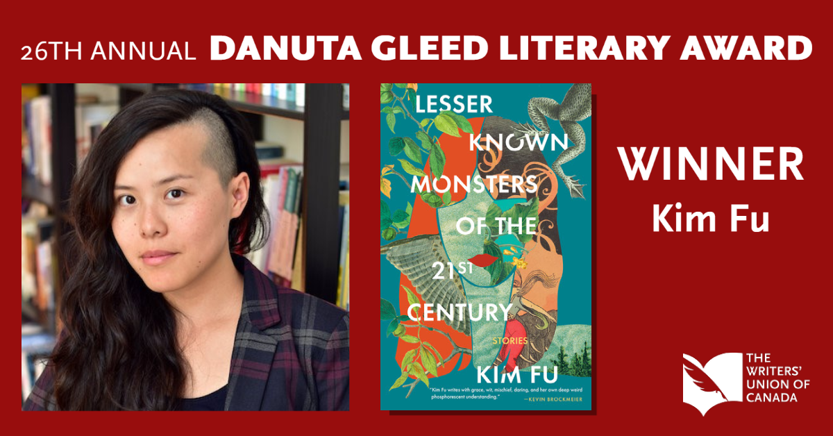26th Annual Danuta Gleed Literary Award Winner Kim Fu. Photo of Kim Fu and book cover: Lesser Known Monsters of the 21st Century. The Writers' Union of Canada logo.